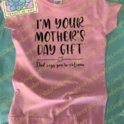 Pink toddler shirt: I'm your mother's day gift