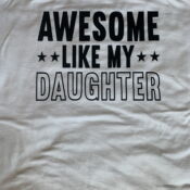 White shirt reading "Awesome like my daughter