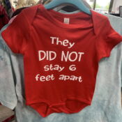 A red shirt with the words " they did not stay 6 feet apart ".